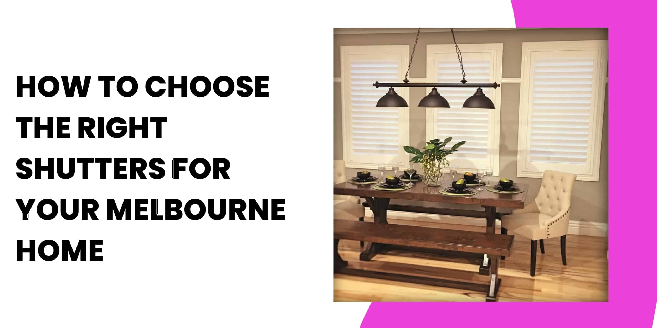 How to Choose the Right Shutters for Your Melbourne Home