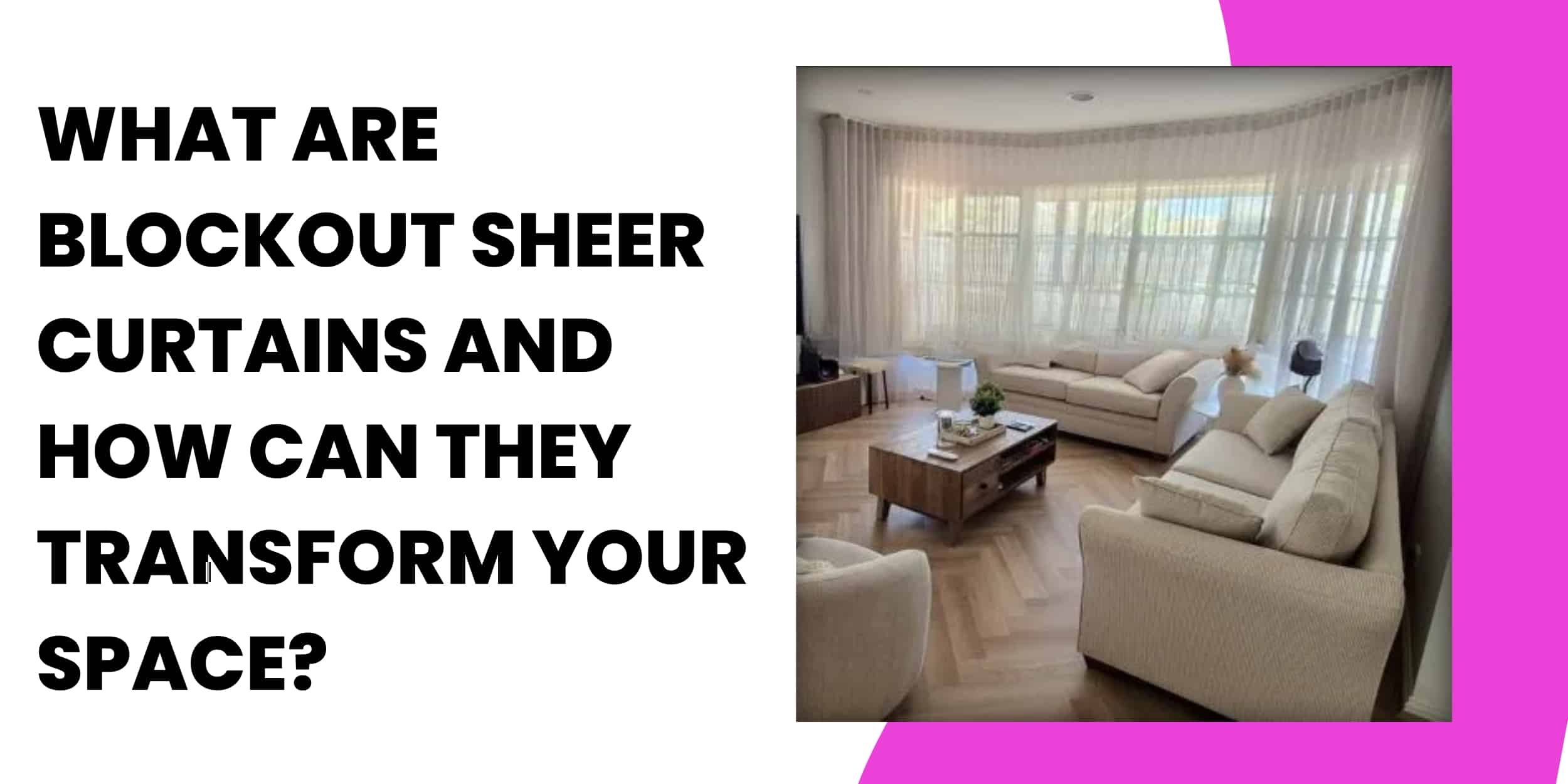 What Are Blockout Sheer Curtains and How Can They Transform Your Space?