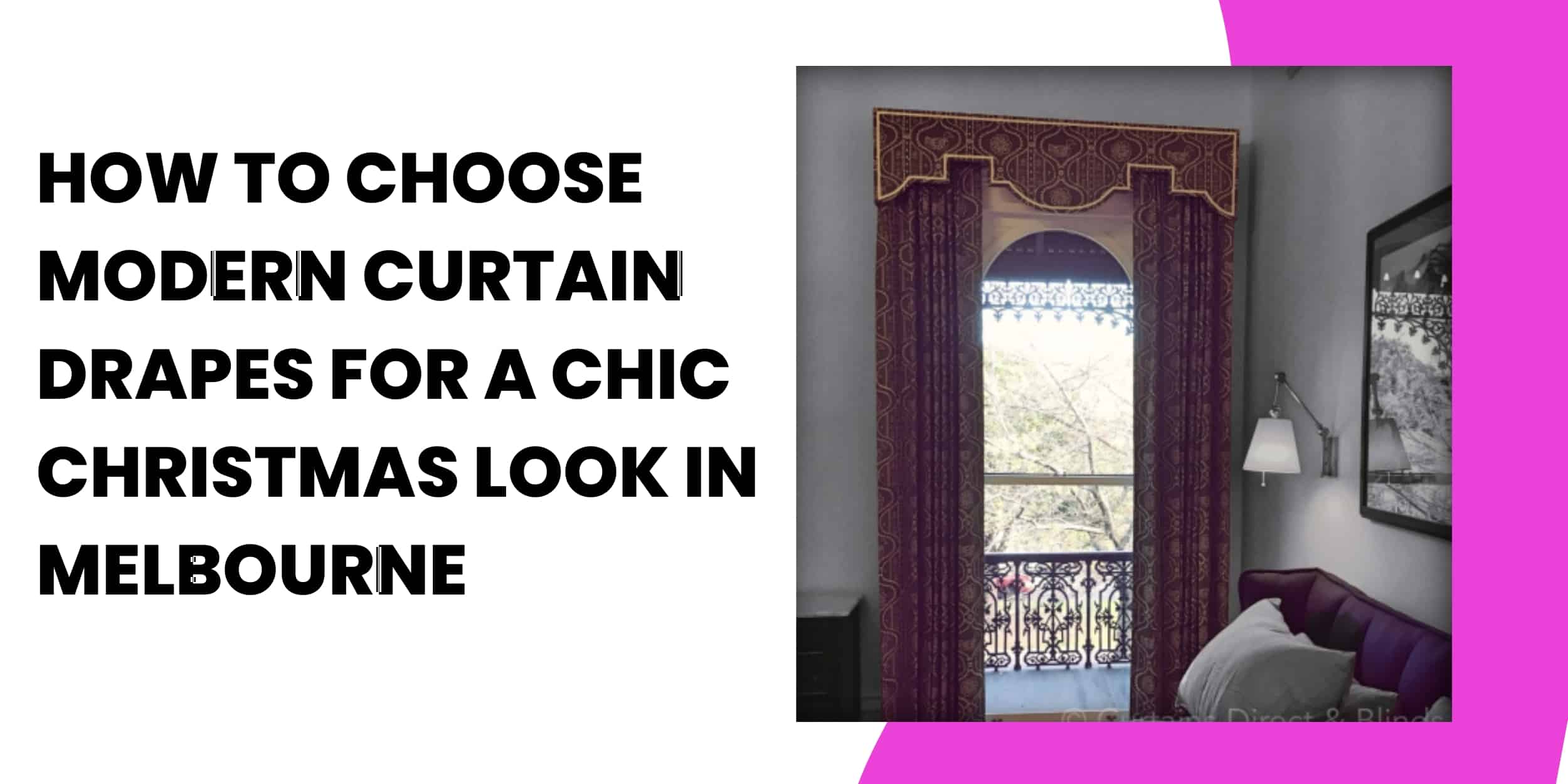 How to Choose Modern Curtain Drapes for a Chic Christmas Look in Melbourne