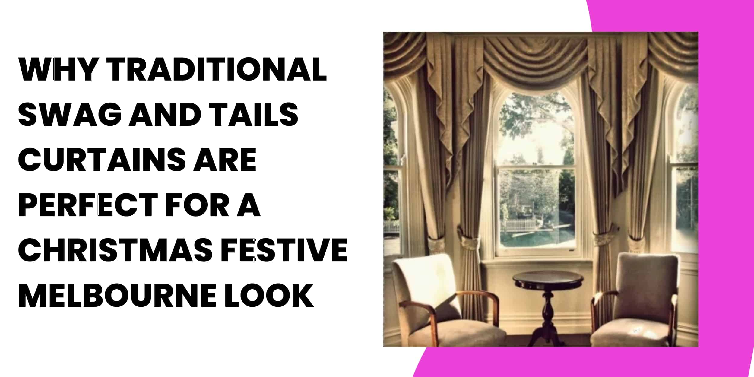 Why Traditional Swag and Tails Curtains Are Perfect for a  Christmas Festive Melbourne Look 