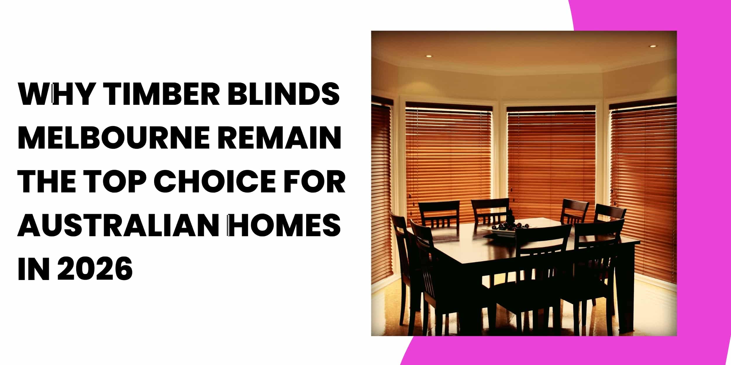Why Timber Blinds Melbourne Remain the Top Choice for Australian Homes in 2026