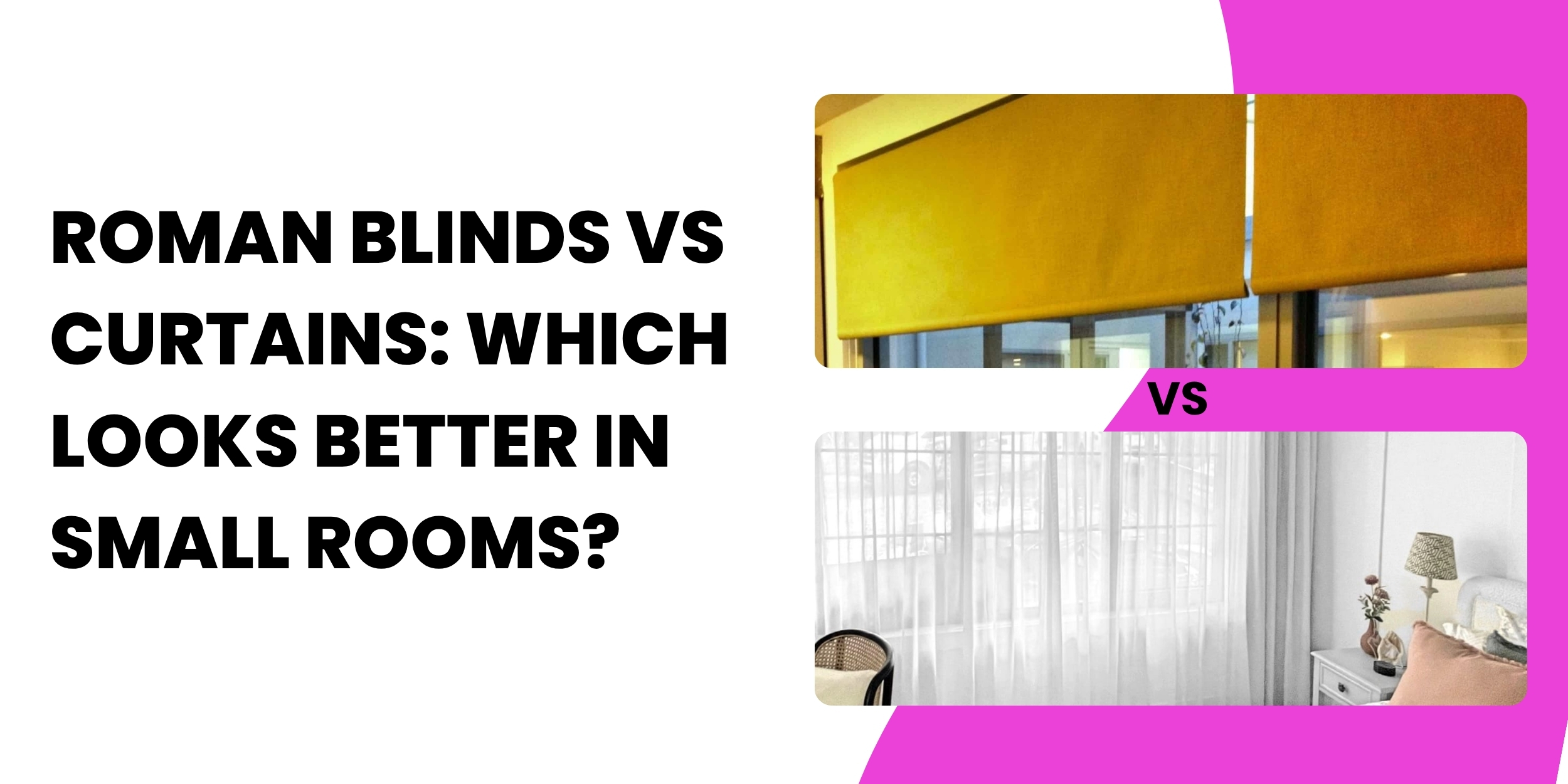 Roman Blinds vs Curtains: Which Looks Better in Small Rooms?