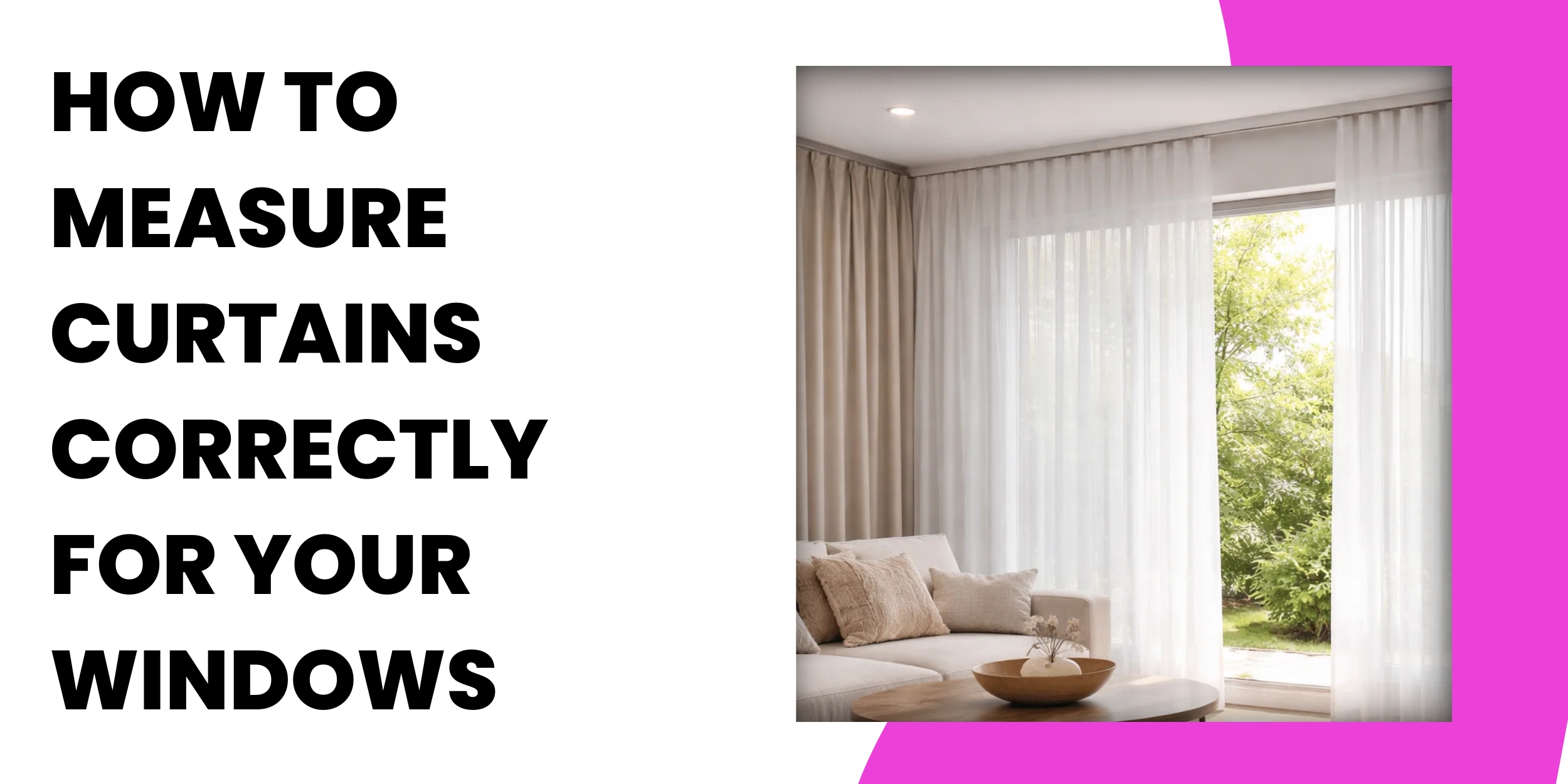 How to Measure Curtains Correctly for Your Windows